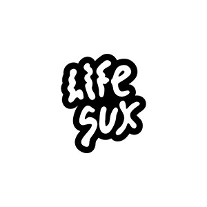 LIFE SUX